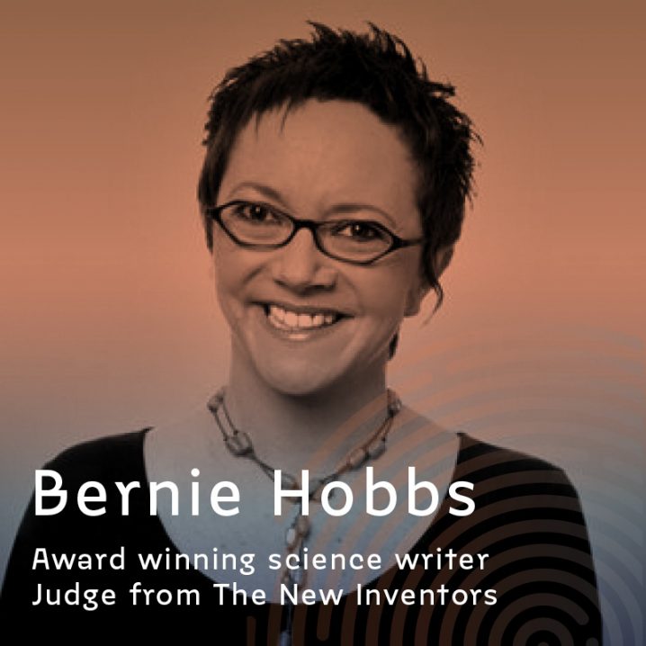 Photo of Bernie Hobbs, award winning science writer and judge from The New Inventors