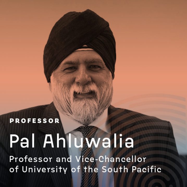 Professor Pal Ahluwalia, Professor & Vice Chancellor of University of the South Pacific